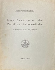 NOS BASTIDORES DA POLÍTICA SEISCENTISTA. D. Sebastião César de Meneses.